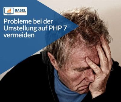 Probleme bei der Umstellung auf PHP 7 vermeiden